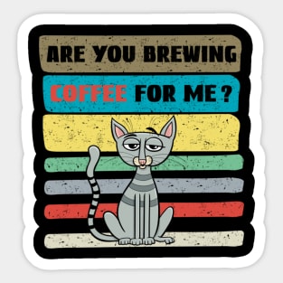 Are you brewing coffee for me Sticker